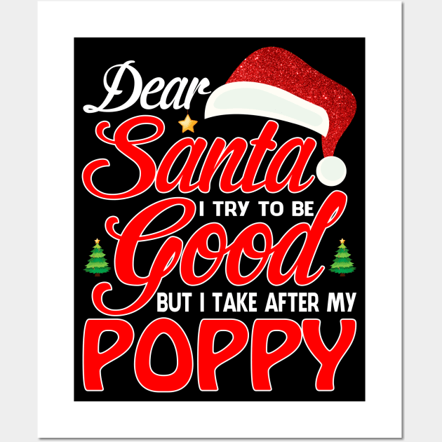 Dear Santa I Tried To Be Good But I Take After My POPPY T-Shirt Wall Art by intelus